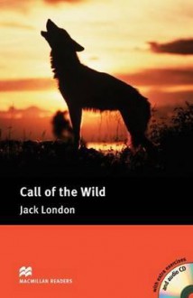 Call of the Wild (MacMillan Readers Pre-Intermediate Level) - Rachel Bladon