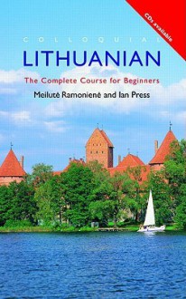 Colloquial Lithuanian: The Complete Course for Beginners - Meilute Ramoniene