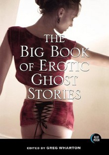 The Big Book of Erotic Ghost Stories - Greg Wharton