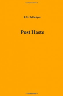 Post Haste - M. (Robert Michael) R.