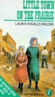 Little Town on the Prairie - Laura Ingalls Wilder