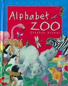 Alphabet Zoo - Stephen T. Holmes