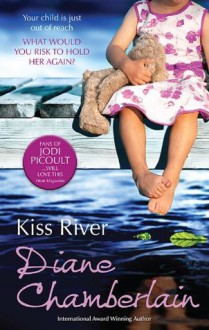 Kiss River (The Keeper Trilogy) - Diane Chamberlain