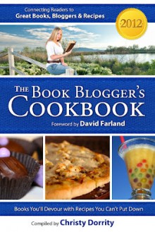 The 2012 Book Blogger's Cookbook (The Book Blogger's Cookbook) - Christy Dorrity, David Farland, Devon Dorrity, Jason Morrison