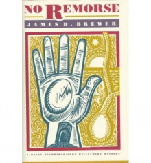 No Remorse (Luke Williamson/Masey Baldridge Mystery) - James D. Brewer