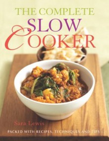 Complete Slow Cooker - Sara Lewis