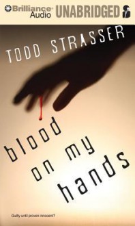 Blood on My Hands - Todd Strasser, Emily Bauer