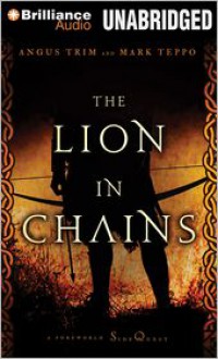 The Lion in Chains - Luke Daniels, Mark Teppo, Angus Trim