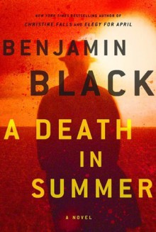 A Death in Summer - Benjamin Black