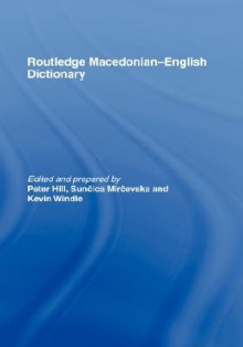 The Routledge Macedonian-English Dictionary - Peter Hill