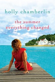 The Summer Everything Changed - Holly Chamberlin