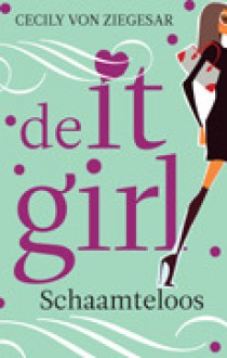 Schaamteloos (de it-girl, #1) - Cecily von Ziegesar, Ellis Post Uiterweer