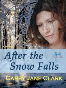 After the Snow Falls - Carey Jane Clark