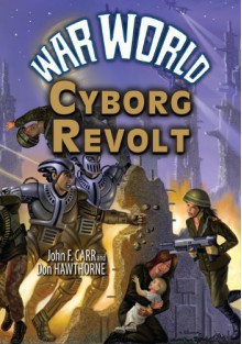 War World: Cyborg Revolt - John F. Carr, Donald Hawthorne