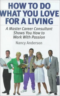 How to Do What You Love for a Living - Nancy Anderson