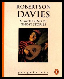 A Gathering of Ghost Stories - Robertson Davies