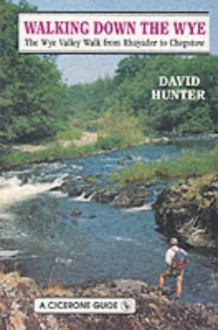 Walking down the Wye - David Hunter