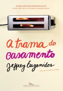 A Trama do Casamento - Jeffrey Eugenides, Caetano Waldrigues Galindo