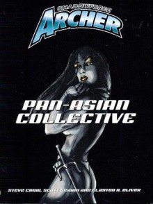 Pan Asian Collective (Shadowforce Archer) - Steve Crow, Scott Gearin, Clayton A. Oliver