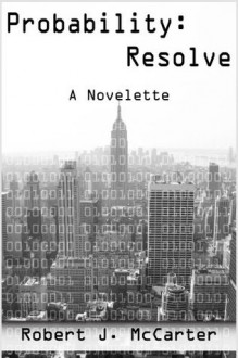 Probability: Resolve - Robert J. McCarter