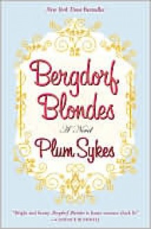 Bergdorf Blondes - Plum Sykes