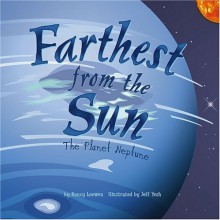 Farthest from the Sun: The Planet Neptune - Nancy Loewen, Jeff Yesh