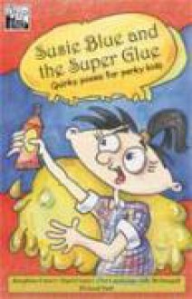 Susie Blue and the Super Glue - Jill McDougall, Josephine Croser, Nigel Croser