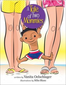 A Tale of Two Mommies - Vanita Oelschlager,Mike Blanc