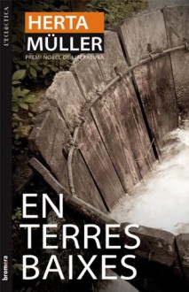 En terres baixes (Catalan Edition) - Herta Müller