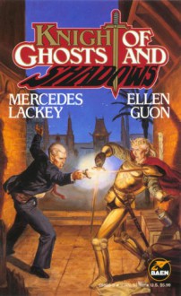 Knight of Ghosts and Shadows - Mercedes Lackey, Ellen Guon