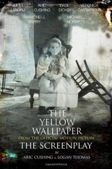 The Yellow Wallpaper (The Screenplay) - Aric Cushing