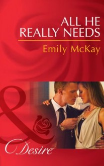 All He Really Needs (Mills & Boon Desire) (At Cain's Command - Book 2) - Emily McKay