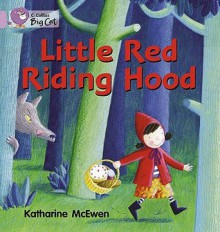 Little Red Riding Hood. by Katherine McEwen - Katherine McEwen