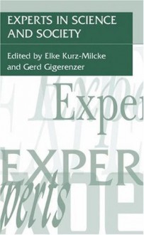 Experts in Science and Society - Elke Kurz-Milcke, Gerd Gigerenzer