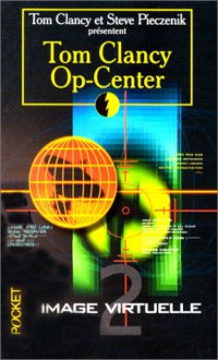 Image Virtuelle (Tom Clancy's Op-Center, #2) - Tom Clancy, Steve Pieczenik, Jeff Rovin