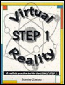 Virtual Reality Step 1: A Realistic Practice Test for the USMLE Step 1 - Stanley Zaslau