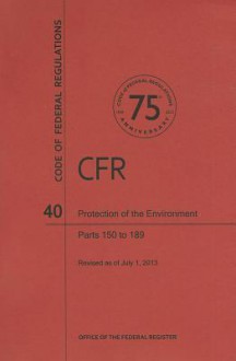 Code of Federal Regulations Title 40, Protection of Environment, Parts 150189, 2013 - National Archives and Records Administration