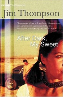 After Dark, My Sweet (Crime Masterworks) - Jim Thompson