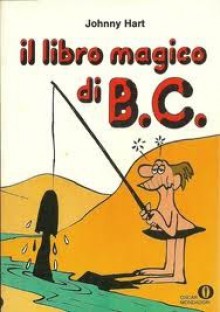 Il libro magico di B.C. - Johnny Hart, Ranieri Carano