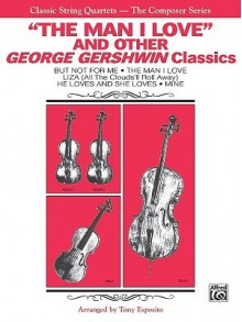 The Man I Love and Other George Gershwin Classics: Full Score & Parts, Full Score & Parts - George Gershwin