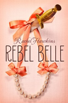 Rebel Belle - Rachel Hawkins