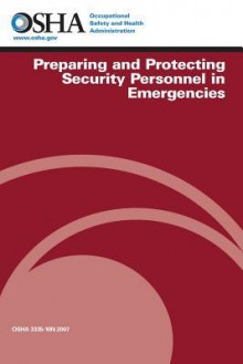 Preparing and Protecting Security Personnel in Emergencies - U S Department of Labor, Occupational Safety and Administration