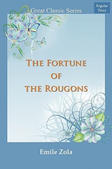 The Fortune of the Rougons - Émile Zola