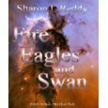 Fire Eagles and Swan - Sharon L. Reddy