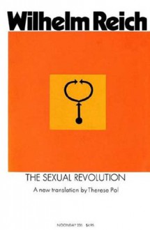 The Sexual Revolution: Toward a Self-Regulating Character Structure - Wilhelm Reich