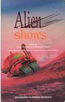 Alien Shores: An Anthology of Australian Science Fiction - Peter McNamara, Margaret Winch, Lucy Sussex, Amos T. Fairchild, Leanne Frahm