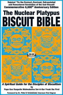 The Nuclear Platypus Biscuit Bible [Softcover] - Pope Gus Rasputin Nishnabotna Sni-A-Bar Freak the First