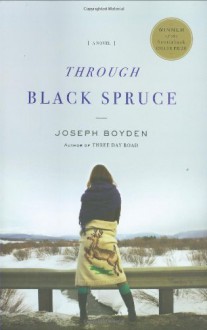 Through Black Spruce: A Novel - Joseph Boyden