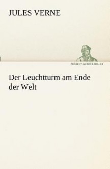 Der Leuchtturm Am Ende Der Welt - Jules Verne