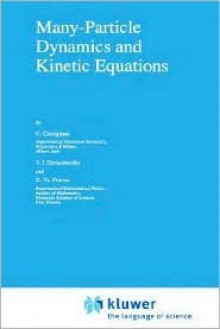 Many Particle Dynamics and Kinetic Equations - Carlo Cercignani, D.Y. Petrina